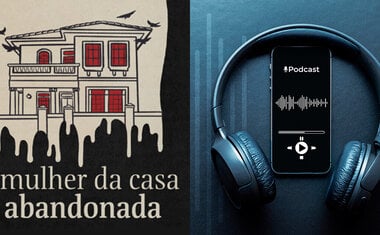 8 podcasts para você ouvir se gostou de 'A Mulher da Casa Abandonada'