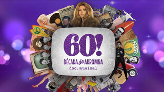 Teatro: 60! Década de Arromba – Doc. Musical