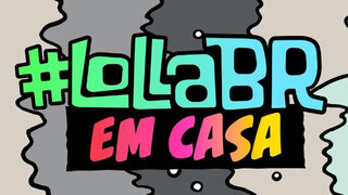 Shows: #LollaBRemCasa