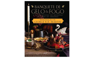 Banquete de Gelo &Fogo - O Livro Oficial de Receitas de Game Of Thrones