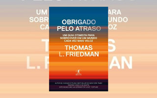 Obrigado pelo atraso | Thomas L. Friedman