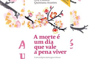 A morte é um dia que vale a pena viver - Ana Claudia Quintana Arantes