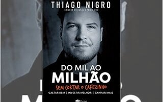Do mil ao milhão: Sem cortar o cafezinho - Thiago Nigro