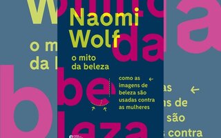 O mito da beleza: como as imagens de beleza são usadas contra as mulheres, Naomi Wolf