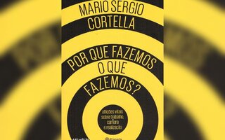 Por que Fazemos o que Fazemos?, de Mario Sergio Cortella