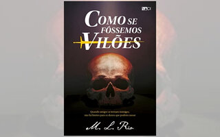 Como se fôssemos vilões