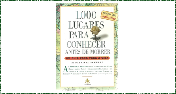 1000 lugares para conhecer antes de morrer, de Patricia Schultz