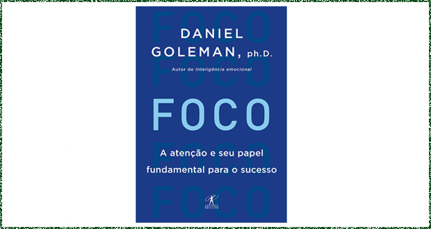 Foco: A Atenção e Seu Papel Fundamental para o Sucesso