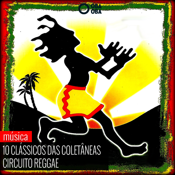 Grandes clássicos das coletâneas Circuito Reggae
