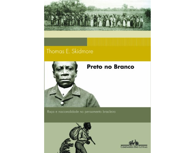 LIVRO - PRETO NO BRANCO, RAÇA E NACIONALIDADE NO PENSAMENTO BRASILEIRO